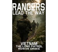 Rangers, Vietnam - The Long Patrol: We Walked Further Than Maps Allowed