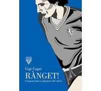 RANGET CINQUANT'ANNI A IMPARARE DAL CALCIO - CAGNI GIGI - Perrone