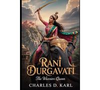 Rani Durgavati: The Warrior Queen