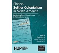 Rani-Henrik Andersson Janne Finnish Settler Colonialism in North Am (Tascabile)