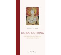 Rani Kaluza Doing Nothing: Über die hohe Kunst des Nicht Tun (Copertina rigida)
