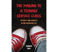 Ranita Ray The Making of a Teenage Service Class (Copertina rigida)