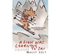 Ranjit Bolt A Lion Was Learning to Ski, and Other Limericks (Copertina rigida)