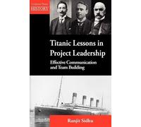 Ranjit Sidhu Titanic Lessons in Project Leadership (Tascabile)