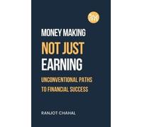 Ranjot Singh Chahal Making Money, Not Just Earning: (Tascabile)