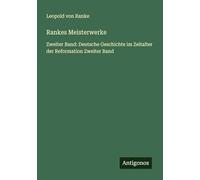 Rankes Meisterwerke: Zweiter Band: Deutsche Geschichte im Zeitalter der Reformation Zweiter Band