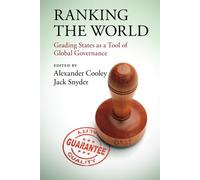 Ranking the World: Grading States as a Tool of Global Governance - Cooley ...