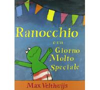 Ranocchio e un giorno molto speciale. Ediz. illustrata