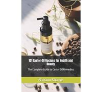 Ransom Khanye 101 Castor Oil Recipes for Health and Beauty (Tascabile)
