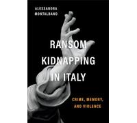 Ransom Kidnapping in Italy: Crime, Memory, and Violence