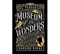 Ransom Riggs Miss Peregrine's Museum of Wonders (Copertina rigida)