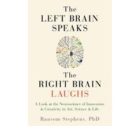 Ransom Stephens The Left Brain Speaks, the Right Brain Laughs (Tascabile)