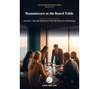 Ransomware at the Board Table: Decisions, Trade-offs and Recovery When Operations Are Held Hostage