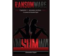 Ransomware: Capitolo 1 : nessuno escluso