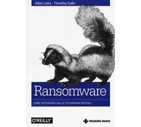Ransomware. Come difendersi dalle estorsioni digitali