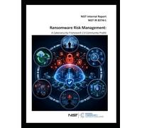 Ransomware Risk Management: A Cybersecurity Framework 2.0 Community Profile - NIST Internal Report NIST IR 8374rl - June 2026