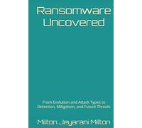Ransomware Uncovered: From Evolution and Attack Types to Detection, Mitigation, and Future Threats