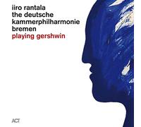 Iiro Rantala/Deutsche Kammerphilharmonie Bremen Playing Gershwin (CD) Album