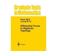 Raoul Bott Loring W. Tu Differential Forms in Algebraic Topology (Tascabile)