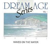 Raoul - Dream Age Series Vol.1 - Waves On The Water