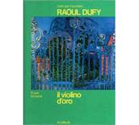 Raoul Dufy. Il violino d'oro