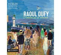 Raoul Dufy: L'ivresse de la couleur