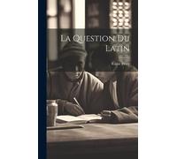 Raoul Frary La Question Du Latin (Copertina rigida)