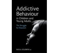 Raoul Goldberg Addictive Behaviour in Children and Young Adults (Tascabile)