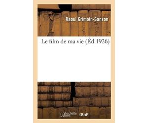Raoul Grimoin-Sanson Le film de ma vie (Tascabile)