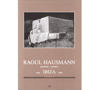 Raoul Hausmann, architecte: Ibiza 1933-1936