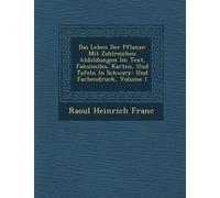Raoul Heinrich Franc Das Leben Der Pflanze (Tascabile)