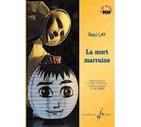 Raoul Lay - La Mort marraine