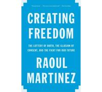 Raoul Martinez Creating Freedom (Tascabile)