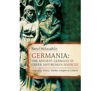 Raoul McLaughli Germania: The Ancient Germans in Greek and Ro (Copertina rigida)