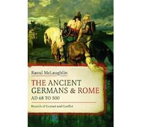 Raoul McLaughlin The Ancient Germans and Rome, AD 68 to 500 (Copertina rigida)