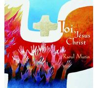 Raoul Mutin - Toi, Jésus Christ