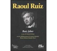 Raoul Ruiz. Ruiz faber. Ediz. illustrata