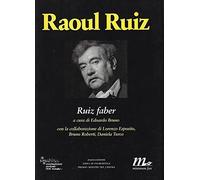 Raoul Ruiz. Ruiz faber. Ediz. illustrata