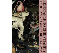 Raoul Vaneigem Resistance to Christianity: A Chronological Encyclop (Tascabile)
