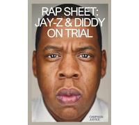 Rap Sheet: Jay-Z and Diddy on Trial