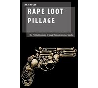 Rape Loot Pillage: The Political Economy of Sexual Violence in Armed Conflict