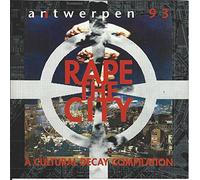 Rape the City-Antwerpen 93-A Cultural Decay Compilation - Ah Cama Sotz, Vidna Obmana, Starfish Enterprises, Bad Influence, Vais..