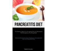 Raphael Alexander Pancreatitis Diet (Tascabile)