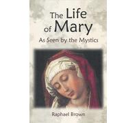 Raphael Brown The Life of Mary as Seen by the Mystics (Copertina rigida)
