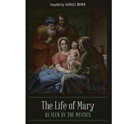 Raphael Brown The Life of Mary As Seen By the Mystics (Copertina rigida)