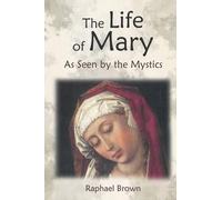 Raphael Brown The Life of Mary as Seen by the Mystics (Tascabile)