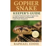RAPHAEL EDDIE GOPHER SNAKE KEEPER'S GUIDE: A Complete Professional G (Tascabile)