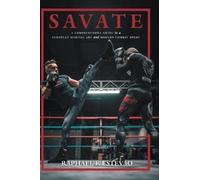 Savate: A Comprehensive Guide to a European Martial Art and Modern Combat Sport