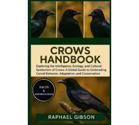 RAPHAEL GIBSON CROWS HANDBOOK: Exploring the Intelligence, Ecology, (Tascabile)