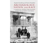 Raphael Greenberg Yannis Hamilakis Archaeology, Nation, and Race (Tascabile)